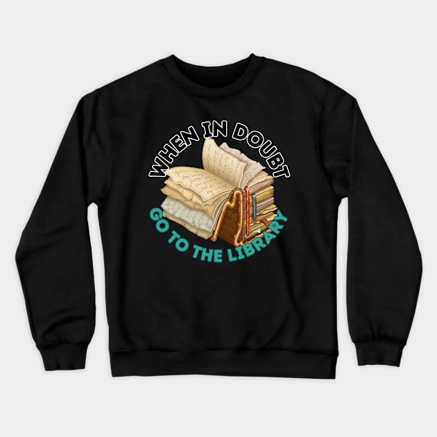 ¡Go to library! Crewneck Sweatshirt by Zero Pixel